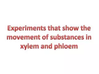 Experiments that show the movement of substances in xylem and phloem
