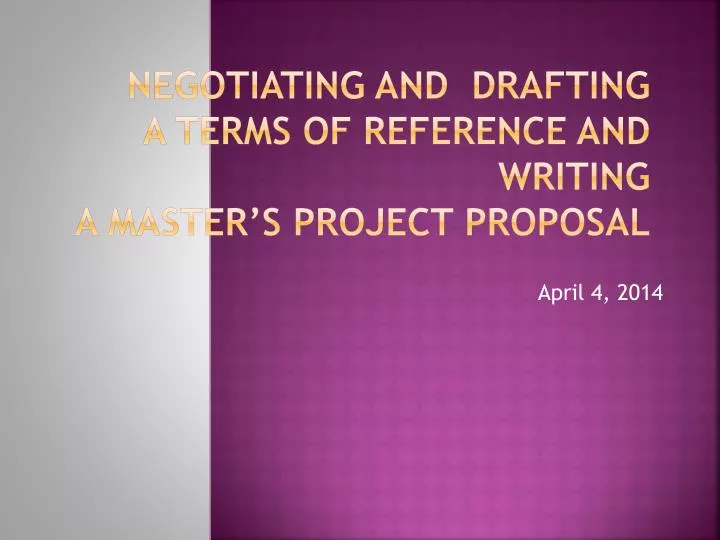 negotiating and drafting a terms of reference and writing a master s project proposal