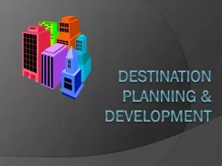 Destination Planning &amp; Development