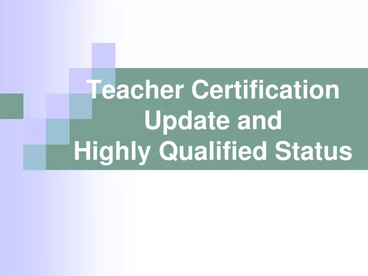 teacher certification update and highly qualified status