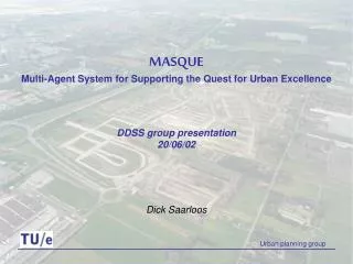 MASQUE Multi-Agent System for Supporting the Quest for Urban Excellence DDSS group presentation