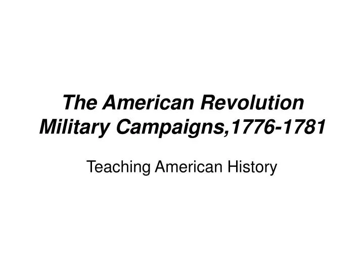 the american revolution military campaigns 1776 1781
