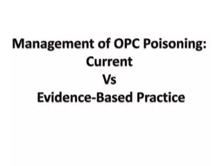 Management of OPC Poisoning: Current Vs Evidence-Based Practice
