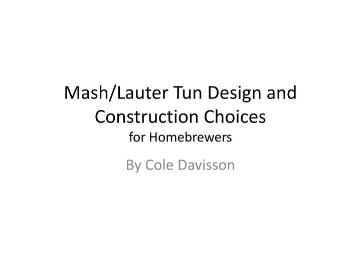 mash lauter tun design and construction choices for homebrewers
