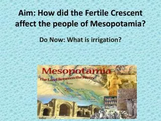 Aim: How did the Fertile Crescent affect the people of Mesopotamia?