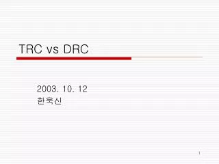 TRC vs DRC