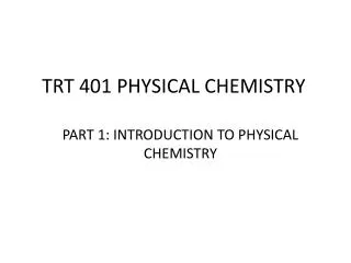 TRT 401 PHYSICAL CHEMISTRY