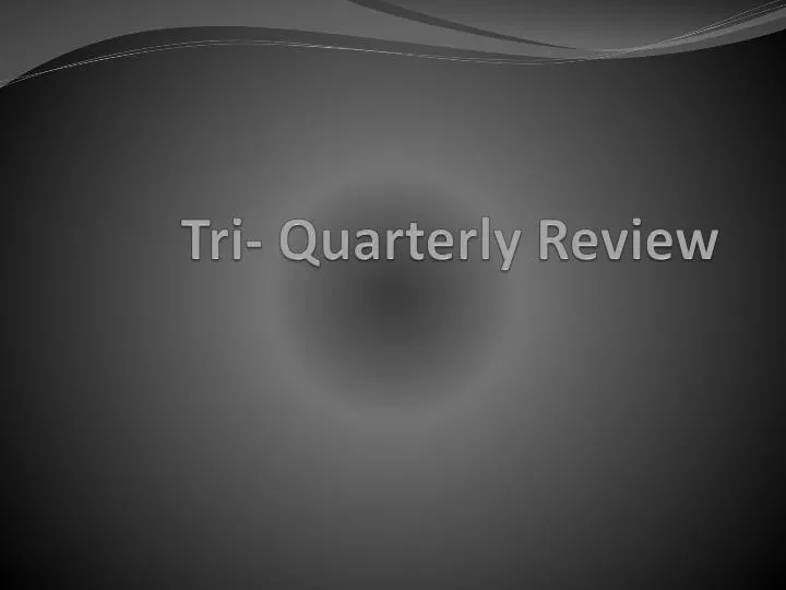 tri quarterly review