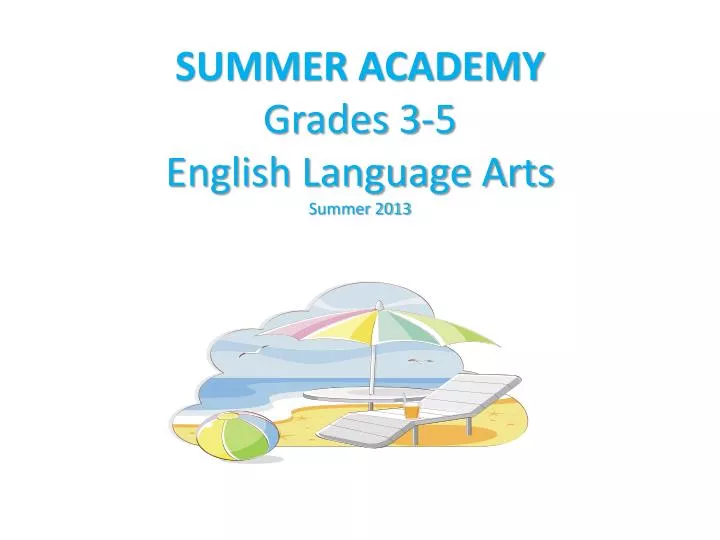 summer academy grades 3 5 english language arts summer 2013