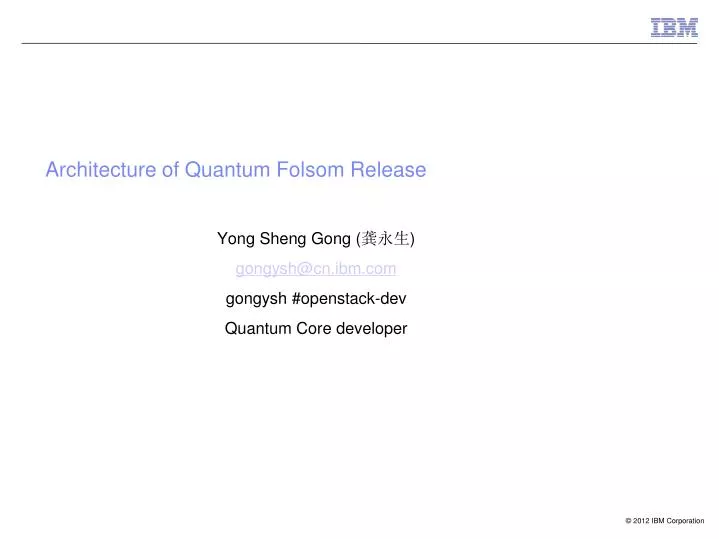 yong sheng gong gongysh@cn ibm com gongysh openstack dev quantum core developer