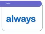 always - slide 1