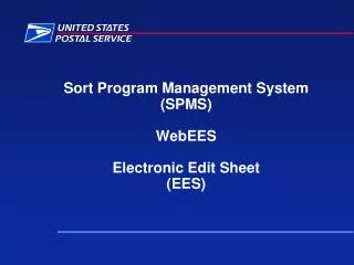 Sort Program Management System (SPMS) WebEES Electronic Edit Sheet (EES)
