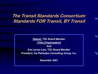 The Transit Standards Consortium: Standards FOR Transit, BY Transit