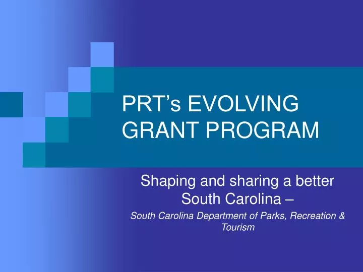 prt s evolving grant program