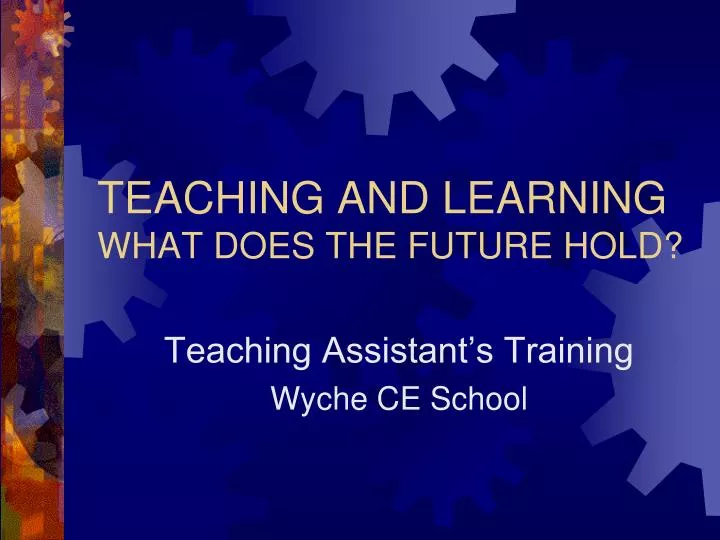 teaching and learning what does the future hold