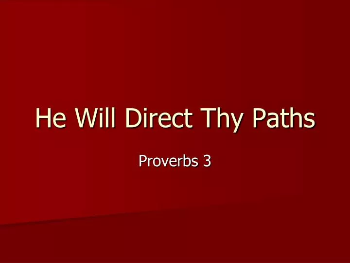 he will direct thy paths