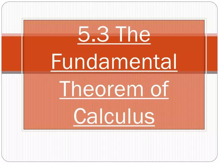 5 3 the fundamental theorem of calculus