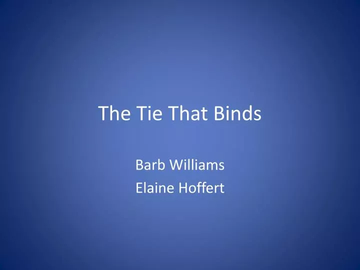 the tie that binds