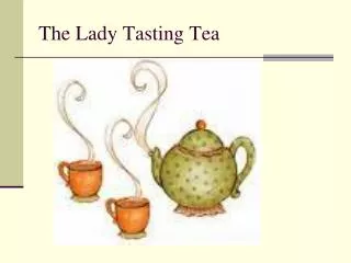 The Lady Tasting Tea