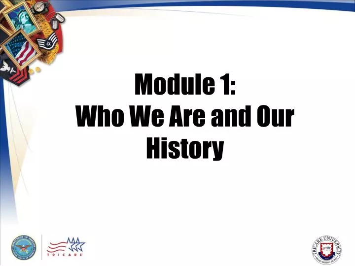 module 1 who we are and our history