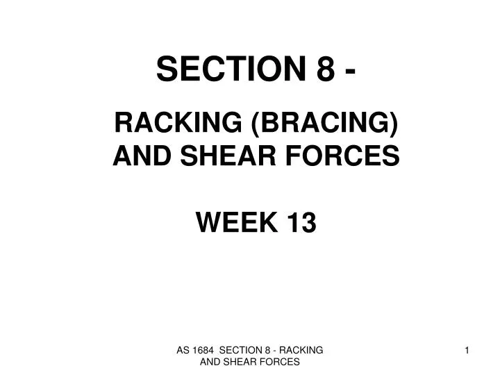 section 8 racking bracing and shear forces week 13