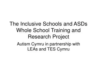 The Inclusive Schools and ASDs Whole School Training and Research Project