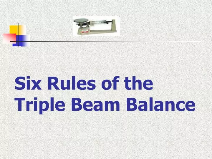 six rules of the triple beam balance