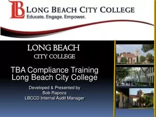 TBA Compliance Training Long Beach City College Developed &amp; Presented by Bob Rapoza