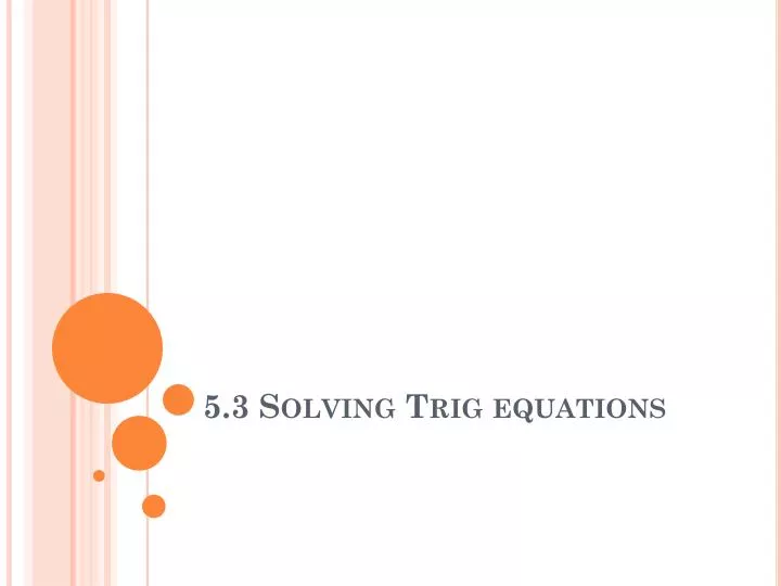 5 3 solving trig equations