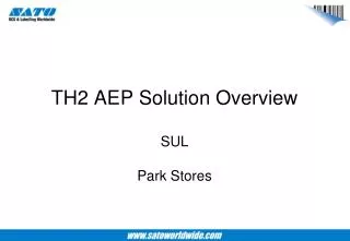 TH2 AEP Solution Overview SUL Park Stores