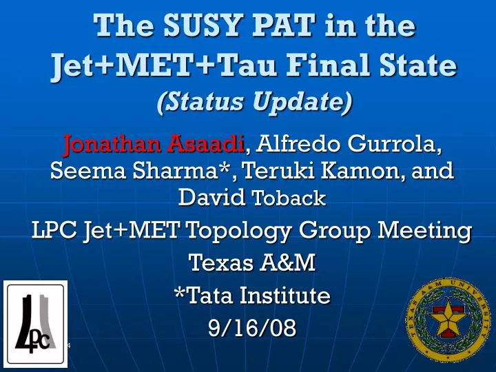 the susy pat in the jet met tau final state status update