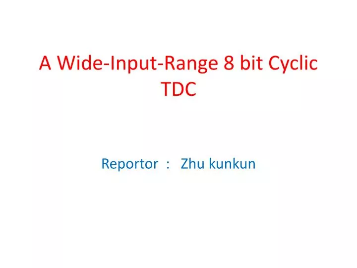 a wide input range 8 bit cyclic tdc