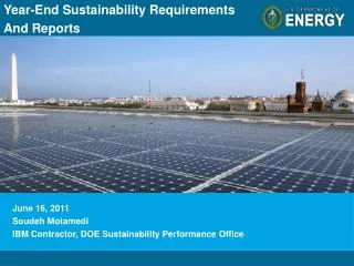 June 16, 2011 Soudeh Motamedi IBM Contractor, DOE Sustainability Performance Office