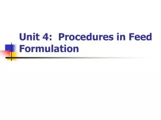 Unit 4: Procedures in Feed Formulation