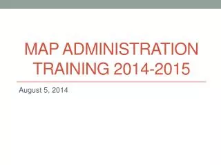 MAP ADMINISTRATION TRAINING 2014-2015