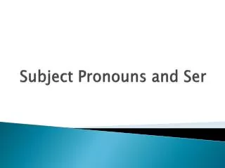 Subject Pronouns and Ser