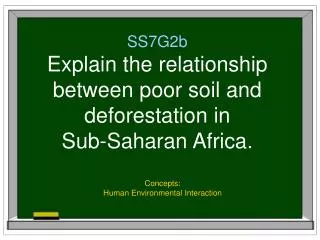 SS7G2b Explain the relationship between poor soil and deforestation in Sub-Saharan Africa.