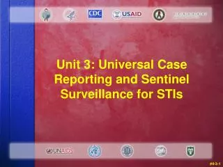 Unit 3: Universal Case Reporting and Sentinel Surveillance for STIs