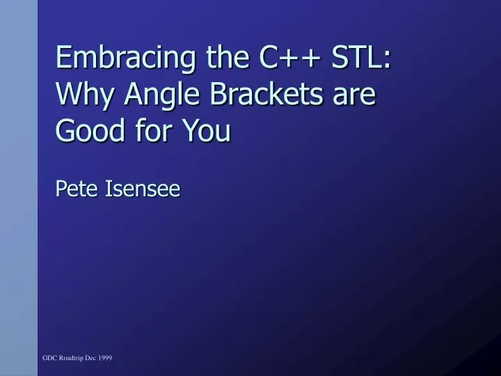 embracing the c stl why angle brackets are good for you pete isensee