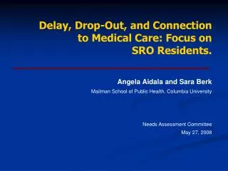 Delay, Drop-Out, and Connection to Medical Care: Focus on SRO Residents.