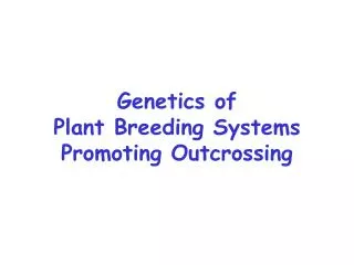 Genetics of Plant Breeding Systems Promoting Outcrossing