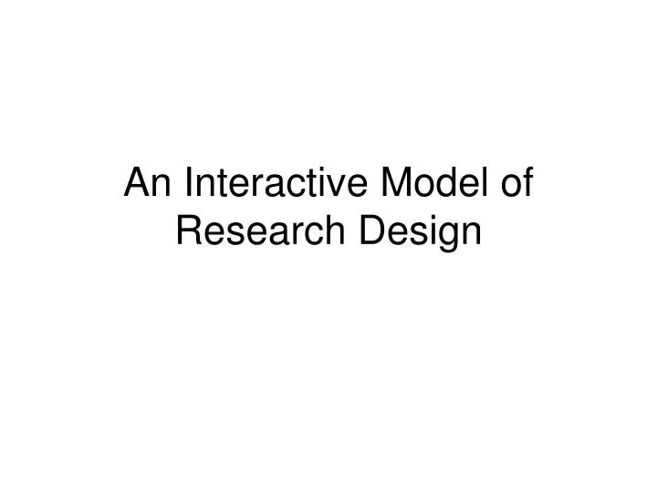 an interactive model of research design