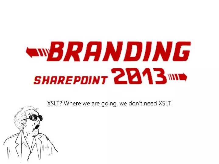 xslt where we are going we don t need xslt