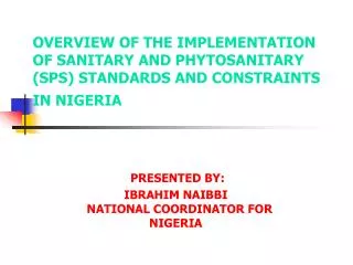 PRESENTED BY: IBRAHIM NAIBBI NATIONAL COORDINATOR FOR NIGERIA