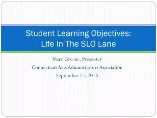 Student Learning Objectives: Life In The SLO Lane