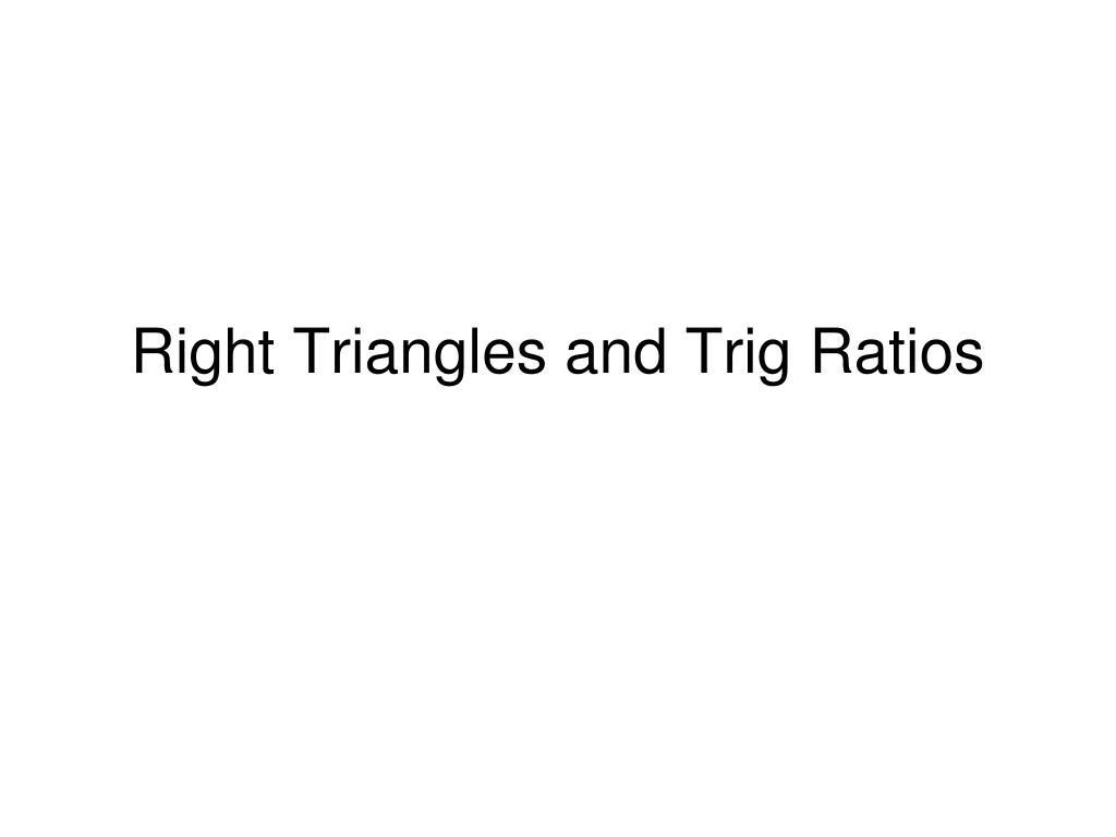 PPT - Right Triangles and Trig Ratios PowerPoint Presentation, free ...