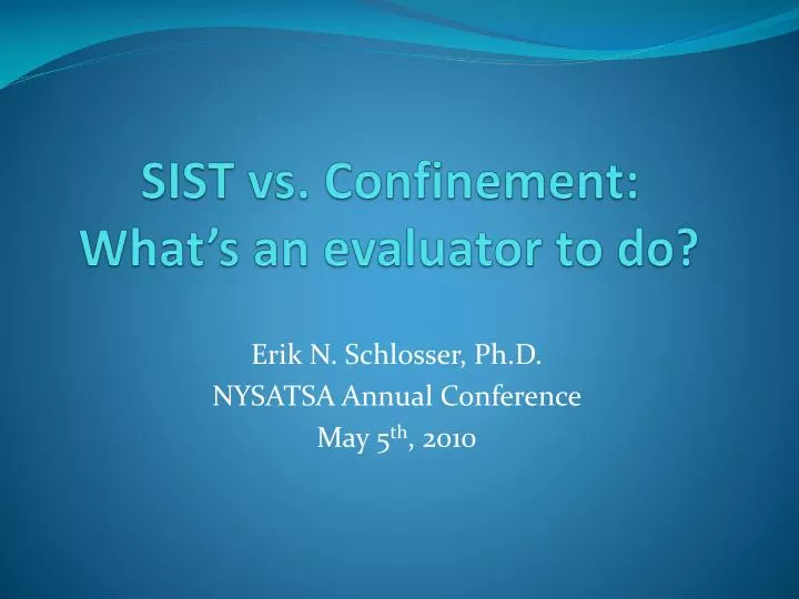 sist vs confinement what s an evaluator to do