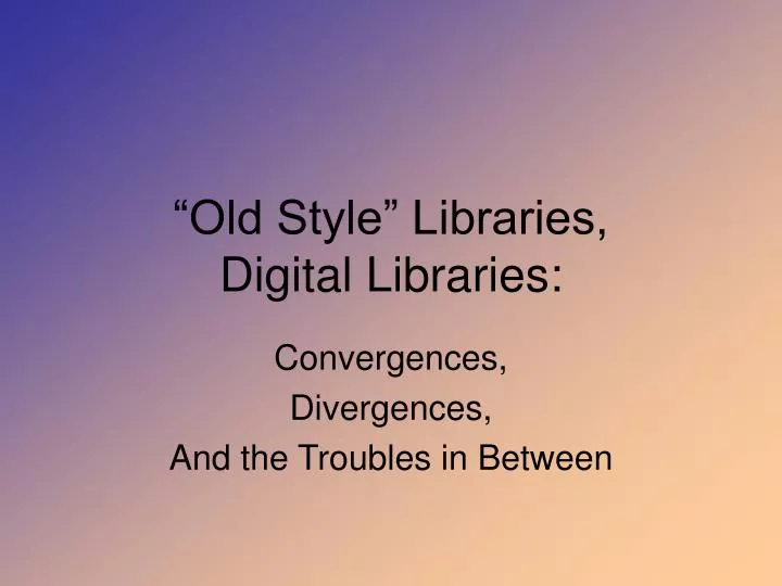 old style libraries digital libraries