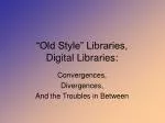 “Old Style” Libraries, Digital Libraries: - slide 1