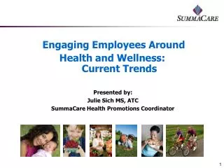 Presented by: Julie Sich MS, ATC SummaCare Health Promotions Coordinator